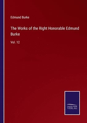 Edmund Burke - Works of the Right Honorable Edmund Burke, Häftad