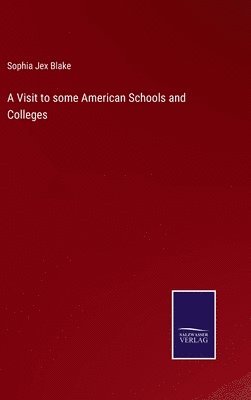 Sophia Jex Blake - Visit to some American Schools and Colleges, Inbunden. Tillgänglighet: Lägg i varukorg