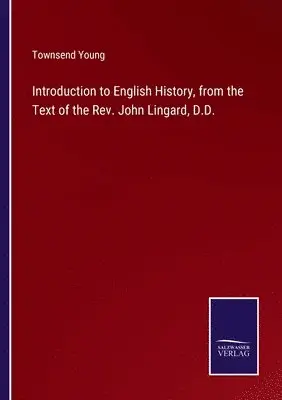 Townsend Young - Introduction to English History, from the Text of the Rev. John Lingard, D.D., Häftad. Tillgänglighet: Lägg i varukorg