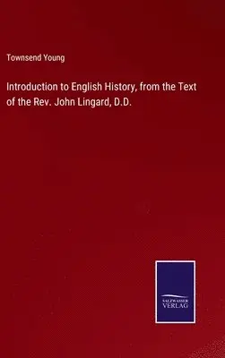 Townsend Young - Introduction to English History, from the Text of the Rev. John Lingard, D.D., Inbunden. Tillgänglighet: Lägg i varukorg