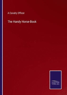 A Cavalry Officer - Handy Horse-Book, Häftad. Tillgänglighet: Lägg i varukorg