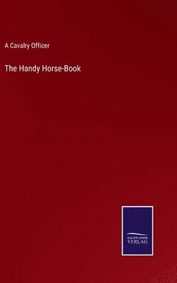 A Cavalry Officer - Handy Horse-Book, Inbunden. Tillgänglighet: Lägg i varukorg