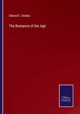 Edward E Dunbar - Romance of the Age, Häftad. Tillgänglighet: Lägg i varukorg