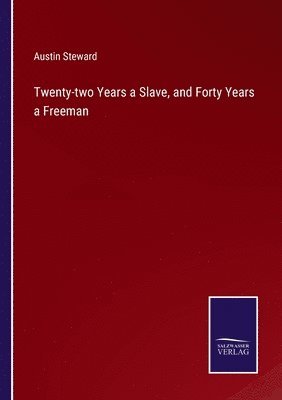Austin Steward - Twenty-two Years a Slave, and Forty Years a Freeman, Häftad