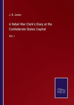 J B Jones - Rebel War Clerk's Diary at the Confederate States Capital, Häftad
