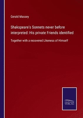 Gerald Massey - Shakspeare's Sonnets never before interpreted, Häftad