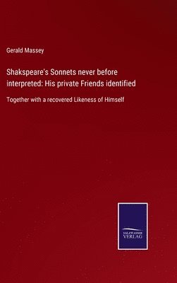 Gerald Massey - Shakspeare's Sonnets never before interpreted, Inbunden
