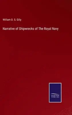 William O S Gilly - Narrative of Shipwrecks of The Royal Navy, Inbunden. Tillgänglighet: Lägg i varukorg