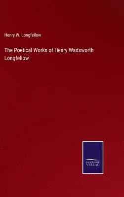 Henry W Longfellow - Poetical Works of Henry Wadsworth Longfellow, Inbunden. Tillgänglighet: Lägg i varukorg