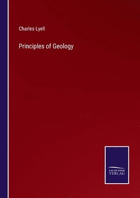 Charles Lyell - Principles of Geology, Häftad