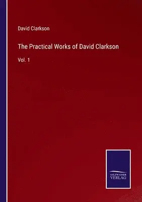 David Clarkson - Practical Works of David Clarkson, Häftad. Tillgänglighet: Lägg i varukorg