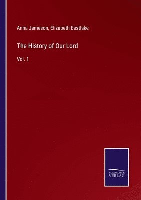 Anna Jameson, Elizabeth Eastlake - History of Our Lord, Häftad