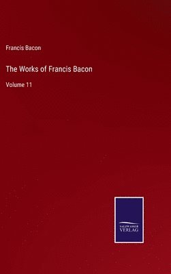 Francis Bacon - Works of Francis Bacon, Inbunden