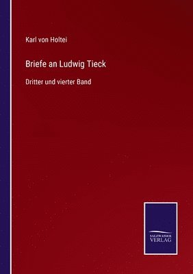 Karl Von Holtei - Briefe an Ludwig Tieck, Häftad