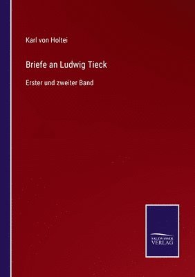 Karl Von Holtei - Briefe an Ludwig Tieck, Häftad