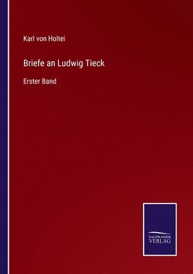 Karl Von Holtei - Briefe an Ludwig Tieck, Häftad
