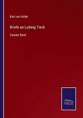 Karl Von Holtei - Briefe an Ludwig Tieck, Häftad