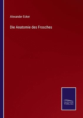 Alexander Ecker - Anatomie des Frosches, Häftad. Tillgänglighet: Lägg i varukorg