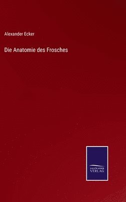 Alexander Ecker - Anatomie des Frosches, Inbunden. Tillgänglighet: Lägg i varukorg