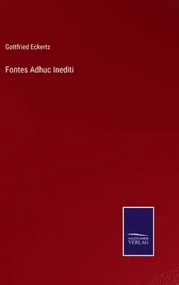 Gottfried Eckertz - Fontes Adhuc Inediti, Inbunden. Tillgänglighet: Lägg i varukorg