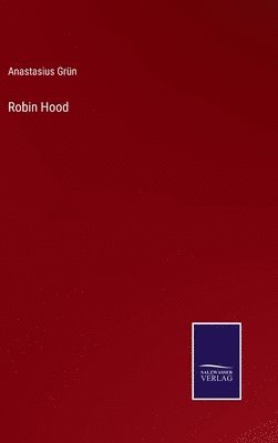 Anastasius Grün - Robin Hood, Inbunden