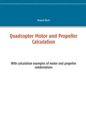 Quadcopter Motor and Propeller Calculation