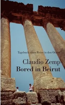 Claudio Zemp - Bored in Beirut, Häftad. Tillgänglighet: Lägg i varukorg