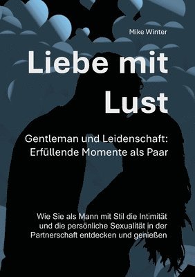 Mike Winter - Liebe mit Lust - Gentleman und Leidenschaft, Häftad. Tillgänglighet: Lägg i varukorg