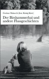 Birshammerhai und andere Flussgeschichten