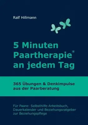 Ralf Hillmann - 5 Minuten Paartherapie an jedem Tag - 365 Übungen und Denkimpulse aus der Paarberatung, Häftad. Tillgänglighet: Lägg i varukorg