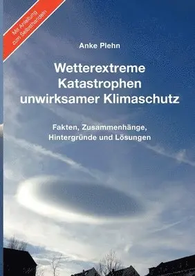 Wetterextreme, Katastrophen, unwirksamer Klimaschutz