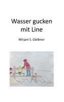 Mirjam Sophia Gleßmer - Wasser gucken mit Line, Häftad. Tillgänglighet: Lägg i varukorg