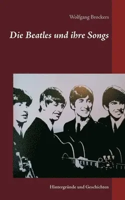 Wolfgang Brockers - Beatles und ihre Songs, Häftad. Tillgänglighet: Lägg i varukorg