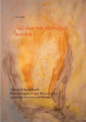 Franz Weber - Auf dass wir Menschen werden, Häftad