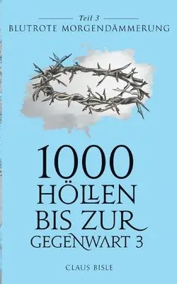 Claus Bisle - 1000 Höllen bis zur Gegenwart III, Häftad. Tillgänglighet: Lägg i varukorg