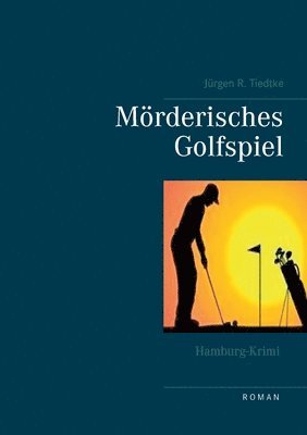 Jürgen R Tiedtke - Hamburg-Krimi - Mörderisches Golfspiel, Häftad. Tillgänglighet: Lägg i varukorg