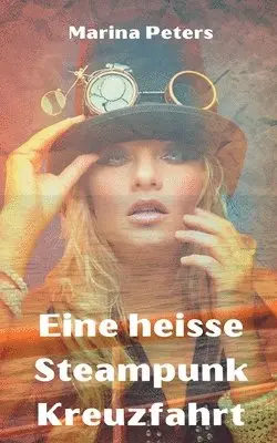 Marina Peters - Eine heisse Steampunk Kreuzfahrt, Häftad. Tillgänglighet: Lägg i varukorg