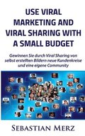 Use Viral Marketing and Viral Sharing with a Small Budget