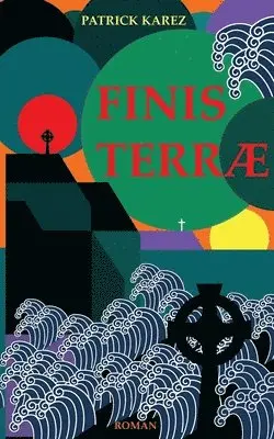 Patrick Karez - Finisterre, Häftad. Tillgänglighet: Lägg i varukorg
