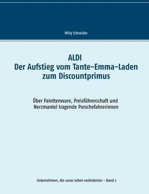 Willy Schneider - ALDI - Der Aufstieg vom Tante-Emma-Laden zum Discountprimus, Häftad. Tillgänglighet: Lägg i varukorg