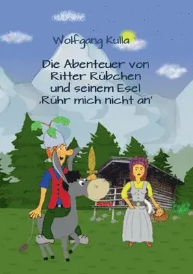Wolfgang Kulla - Abenteuer von Ritter Rübchen und seinem Esel 'Rühr mich nicht an', Häftad. Tillgänglighet: Lägg i varukorg