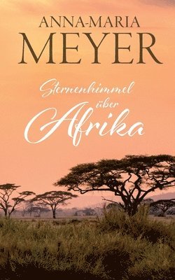 Anna-Maria Meyer - Sternenhimmel über Afrika, Häftad