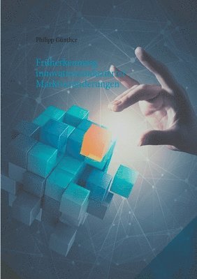 Philipp Günther - Früherkennung innovationsinduzierter Marktveränderungen, Häftad