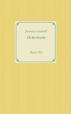 Jeremias Gotthelf - Wie Uli der Knecht glücklich wird, Häftad