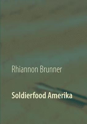 Rhiannon Brunner - Soldierfood Amerika, Häftad. Tillgänglighet: Lägg i varukorg