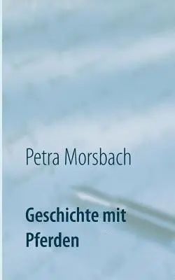 Petra Morsbach - Geschichte mit Pferden, Häftad. Tillgänglighet: Lägg i varukorg