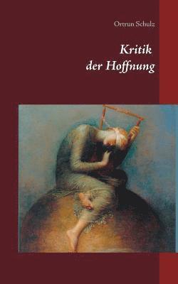 Ortrun Schulz - Kritik der Hoffnung, Häftad