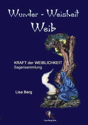 Lisa Berg - Wunder, Weisheit, Weib, Häftad