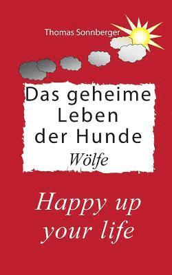 Thomas Sonnberger - geheime Leben der Hunde, Wölfe, Häftad