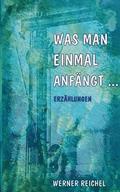 Was man einmal anfangt